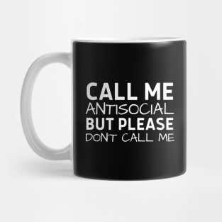 Call Me Antisocial But Please Don't Call Me Mug